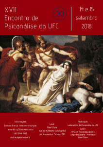 Imagem do cartaz de divulgação da “XVII Encontro de Psicanálise da UFC”, Segunda Parte do Evento “20 anos do Laboratório de Psicanálise da UFC”, que ocorrerá nos dias 14 e 15 de setembro de 2018, no Ideal Clube (Salão Humberto Cavalcante), situado na Av. Monsenhor Tabosa, 1381, em Fortaleza.