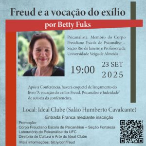 Imagem ilustrativa da divulgação da Conferência “Freud e a vocação do exílio”, que será promovida pelo Corpo Freudiano Escola de Psicanálise – Seção Fortaleza, pelo Laboratório de Psicanálise da UFC e pela Diretoria de Cultura e Arte do Ideal Clube, no dia 23/09/2025, às 19h, no Ideal Clube (Fortaleza – CE).
