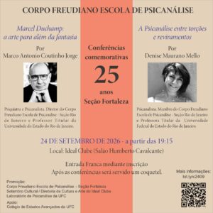 Imagem de divulgação das conferências comemorativas dos 25 anos da Seção Fortaleza do Corpo Freudiano Escola de Psicanálise, com Marco Antonio Coutinho Jorge e Denise Maurano Mello, no dia 24 de setembro de 2026, às 19h15, no Ideal Clube, em Fortaleza.